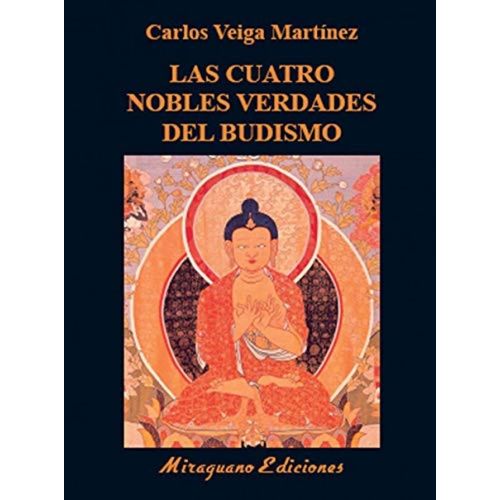 LAS CUATRO NOBLES VERDADES DEL BUDISMO - VEIGA MARTINEZ