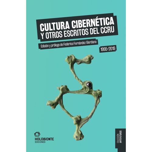 CULTURA CIBERNETICA Y OTROS ESCRITOS DEL CCRU - 1995-2019