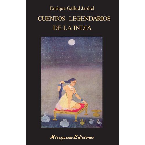 CUENTOS LEGENDARIOS DE LA INDIA - ENRIQUE GALLUD JARDIEL