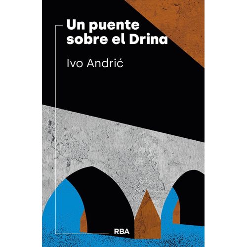 UN PUENTE SOBRE EL DRINA - IVO ANDRIC