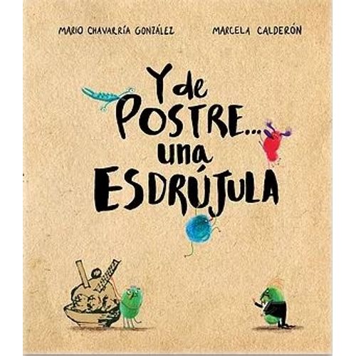 Y DE POSTRE UNA ESDRUJULA - MARIO CHAVARRIA - MARCELA CALDER