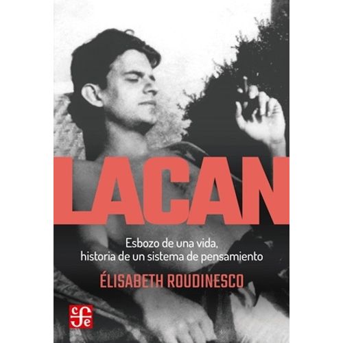 LACAN - ESBOZO DE UNA VIDA - ELISABETH ROUDINESCO