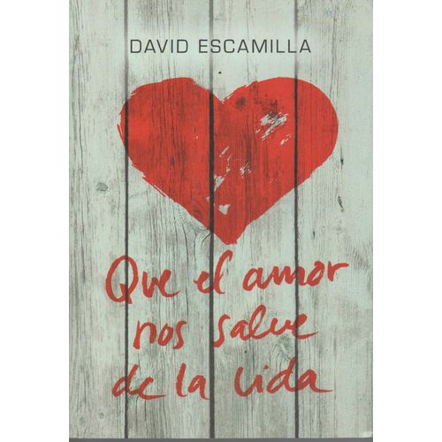 QUE EL AMOR NOS SALVE LA VIDA