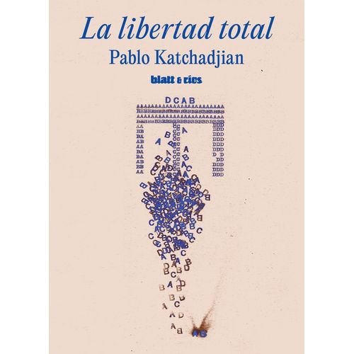 LA LIBERTAD TOTAL - PABLO KATCHADJIAN