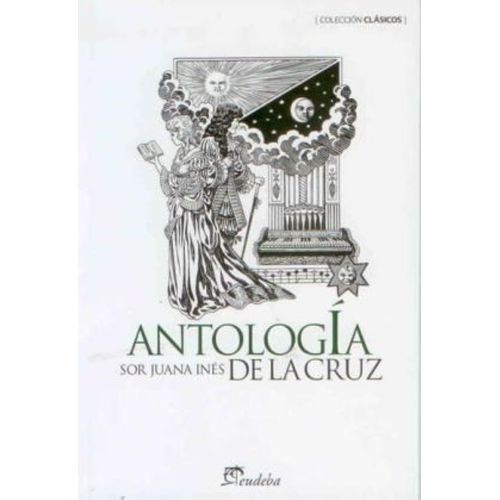ANTOLOGIA - SOR JUANA INES DE LA CRUZ