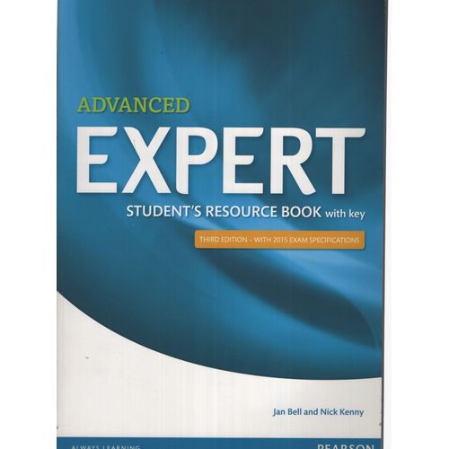 EXPERT ADVANCED (3TH.EDITION) - STUDENT'S RESOURCE BOOK WITH EXPERT ADVANCED (3TH.EDITION) - STUDENT'S RESOURCE BOOK WITH