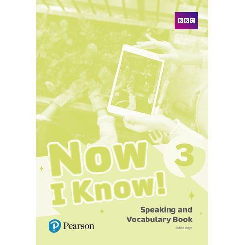 NOW I KNOW 3 - SPEAKING AND VOCABULARY PEARSON NOW I KNOW 3 - SPEAKING AND VOCABULARY PEARSON