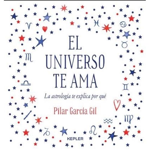 EL UNIVERSO TE AMA - PILAR GARCIA GIL - LA ASTROLOGIA TE EXP