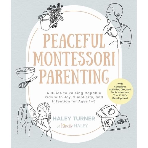 PEACEFUL MONTESSORI PARENTING - HALEY TURNER