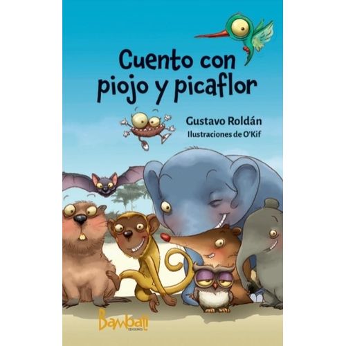 CUENTO CON PIOJO Y PICAFLOR - GUSTAVO ROLDAN / O'KIF