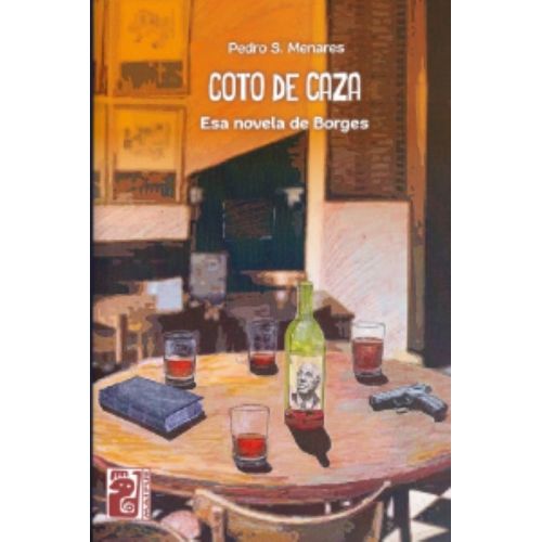 COTO DE CAZA - ESA NOVELA DE BORGES - PEDRO MENARES