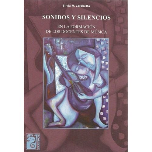 SONIDOS Y SILENCIOS EN LA FORMACIÓN DE LOS DOCENTES DE MÚSIC