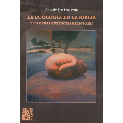 LA ECOLOGIA EN LA BIBLIA - ANTONIO BRAILOVSKY LA ECOLOGIA EN LA BIBLIA - ANTONIO BRAILOVSKY