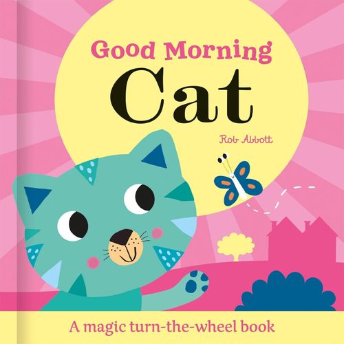 GOOD MORNING, CAT - TURN THE WHEEL - BOARD BOOK