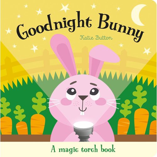 GOOD NIGHT BUNNY - MAGIC TORCH BOOKS - KATIE BUTTON