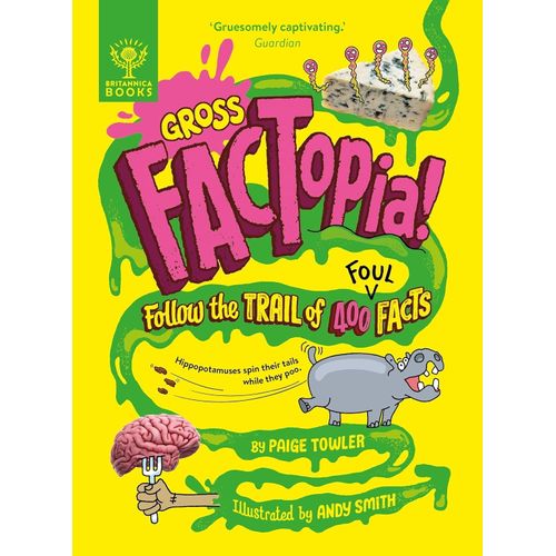 GROSS FACTOPIA! - FOLLOW THE TRAIL OF 400 FOUL FACTS