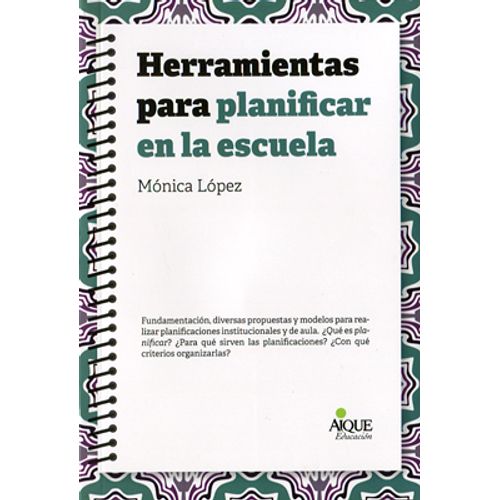 HERRAMIENTAS PARA PLANIFICAR EN LA ESCUELA - MONICA LOPEZ