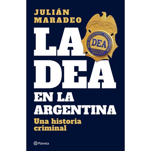 LA DEA EN LA ARGENTINA - JULIAN MARADEO