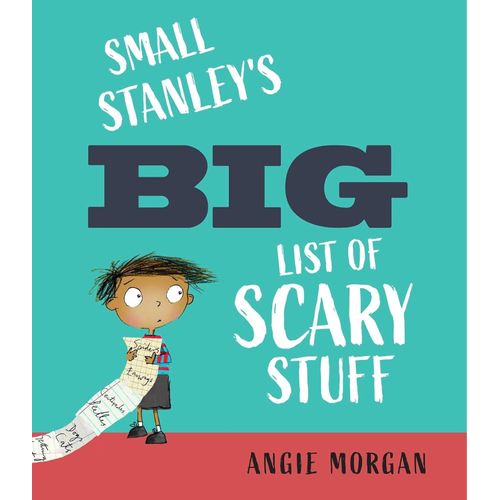 SMALL STANLEY'S BIG LIST OF SCARY STUFF - ANGIE MORGAN