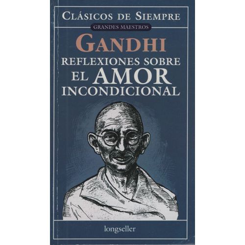 REFLEXIONES SOBRE EL AMOR INCONDICIONAL - MAHATMA GANDHI