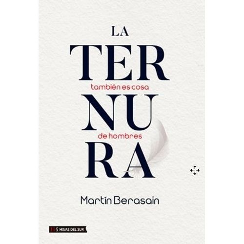 LA TERNURA TAMBIEN ES COSA DE HOMBRES - MARTIN BERASAIN