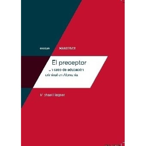 EL PRECEPTOR - UN CASO DE EDUCACION CRIMINAL- MICHAEL HAGNER