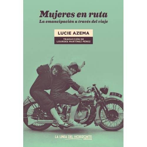 MUJERES EN RUTA - LA EMANCIPACION A TRAVES DEL VIAJE