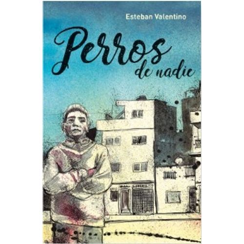 PERROS DE NADIE - ESTEBAN VALENTINO PERROS DE NADIE - ESTEBAN VALENTINO