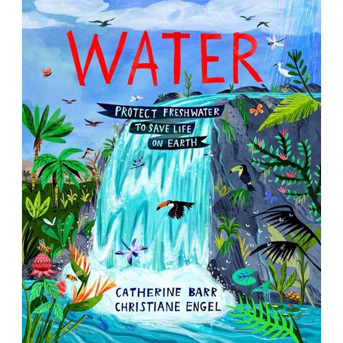 WATER - PROTECT FRESH WATER TO SAVE LIFE ON EARTH - BARR