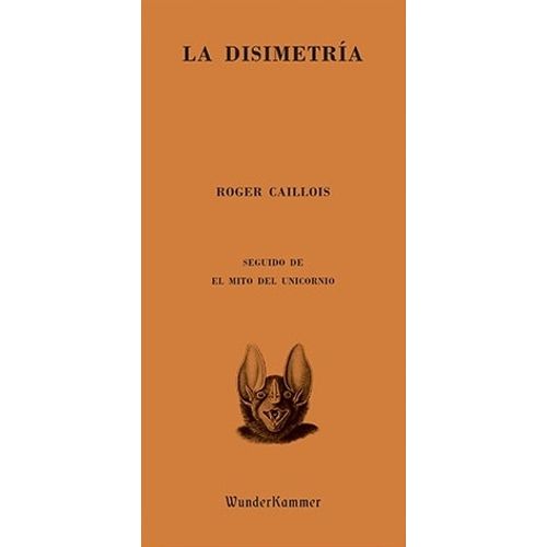 LA DISIMETRIA - EL MITO DEL UNICORNIO - ROGER CAILLOIS