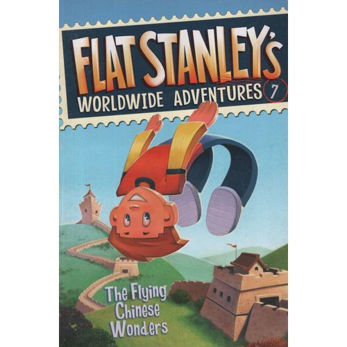 FLAT STANLEY'S WORLDWIDE ADVENTURES 7 - THE FLYING CHINESE W