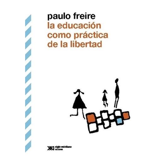 LA EDUCACION COMO PRACTICA DE LA LIBERTAD (ED. DEFINITIVA) -