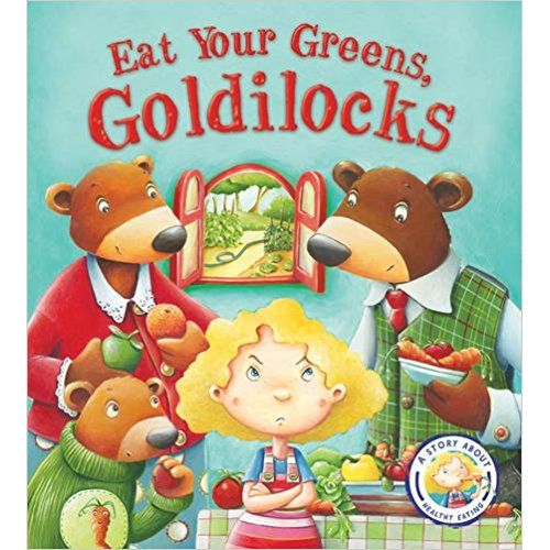 FAIRYTALES GONE WRONG: EAT YOUR GREENS, GOLDILOCKS