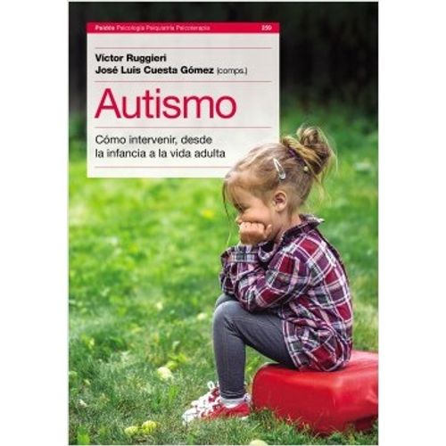 AUTISMO - COMO INTERVENIR DESDE LA INFANCIA A LA VIDA ADULTA