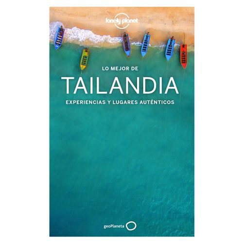 LO MEJOR DE TAILANDIA (4TA.EDICION) ESPAÑOL LONELY PLANET