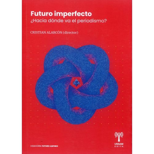 FUTURO IMPERFECTO. HACIA DONDE VA HACIA - CRISTIAN ALARCON