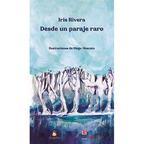 DESDE UN PARAJE RARO - IRIS RIVERA