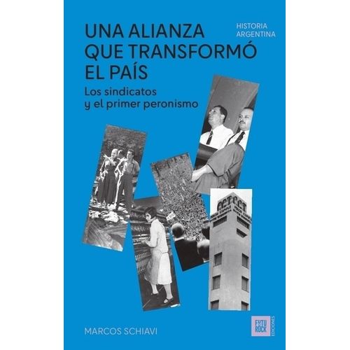 UNA ALIANZA QUE TRANSFORMO EL PAIS - MARCOS SCHIAVI