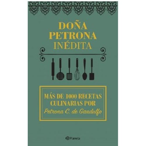 DOÑA PETRONA INEDITA - MAS DE 1000 RECETAS CULINARIAS