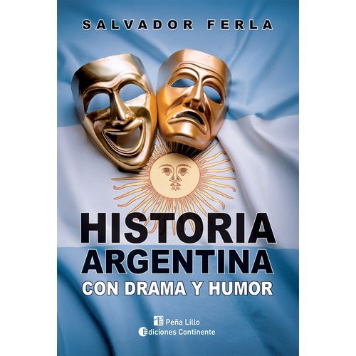 HISTORIA ARGENTINA CON DRAMA Y HUMOR - SALVADOR FERLA