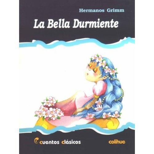 LA BELLA DURMIENTE - CUENTOS CLASICOS COLIHUE