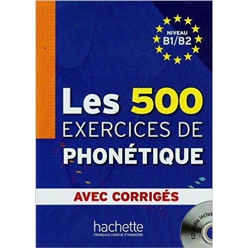 LES 500 EXERCICES DE PHONETIQUE B1/B2 - LIVRE + CORRIGÉS INT