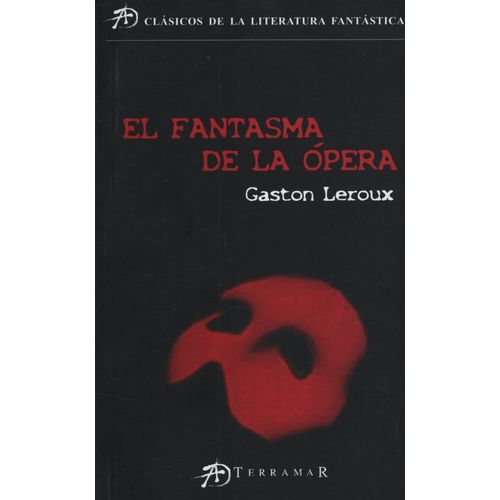 EL FANTASMA DE LA OPERA - GASTON LEROUX - TERRAMAR