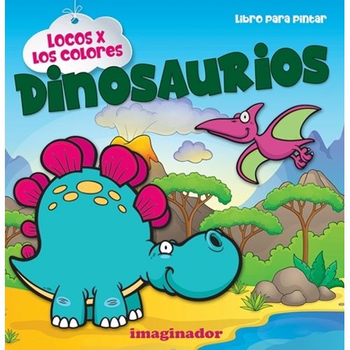 LOCOS X LOS COLORES: DINOSAURIOS - HORACIO QUIROGA