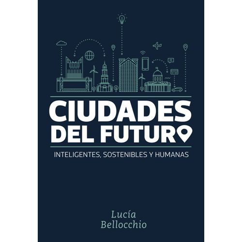 CIUDADES DEL FUTURO - INTELIGENTES, SOSTENIBLES Y HUMANAS
