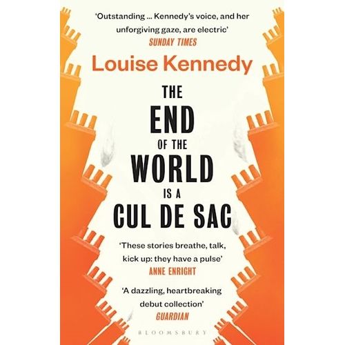 END OF THE WORLD IS A CUL DE SAC - LOUISE KENNEDY