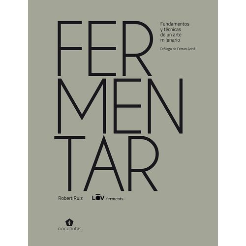 FERMENTAR - FUNDAMENTOS Y TECNICAS DE UN ARTE MILENARIO