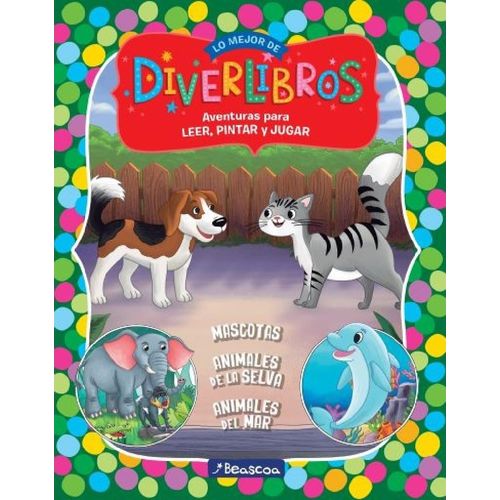 LO MEJOR DE DIVERLIBROS - MASCOTAS - ANIMALES DE LA SELVA - LO MEJOR DE DIVERLIBROS - MASCOTAS - ANIMALES DE LA SELVA -