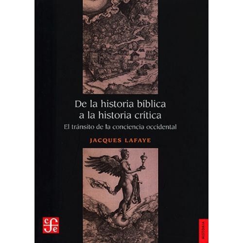 DE LA HISTORIA BIBLICA A LA HISTORIA CRITICA- JACQUES LAFAYE
