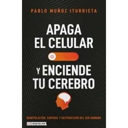 APAGA EL CELULAR Y ENCIENDE TU CEREBRO - PABLO MUÑOZ INTURRI